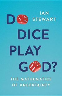 Cover image for Do Dice Play God?: The Mathematics of Uncertainty