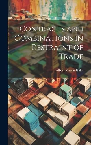 Cover image for Contracts and Combinations in Restraint of Trade