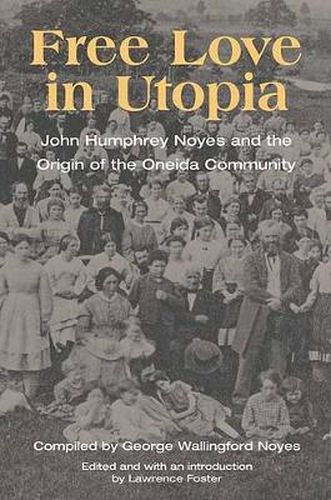 Cover image for Free Love in Utopia: John Humphrey Noyes and the Origin of the Oneida Community