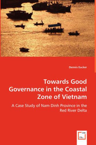 Cover image for Towards Good Governance in the Coastal Zone of Vietnam