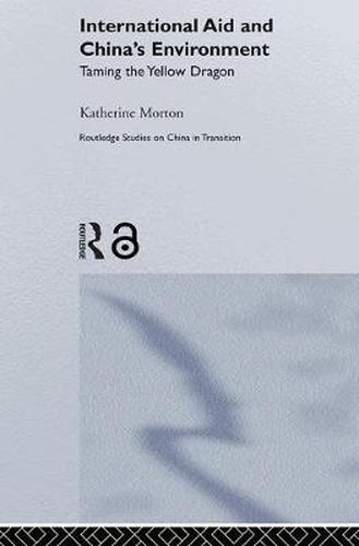 Cover image for International Aid and China's Environment: Taming the Yellow Dragon