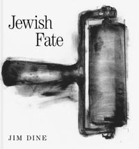 Cover image for Jim Dine: Jewish Fate