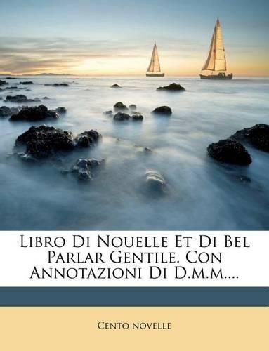 Cover image for Libro Di Nouelle Et Di Bel Parlar Gentile. Con Annotazioni Di D.M.M....