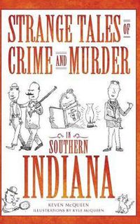 Cover image for Strange Tales of Crime and Murder in Southern Indiana