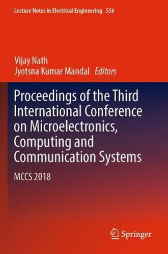 Cover image for Proceedings of the Third International Conference on Microelectronics, Computing and Communication Systems: MCCS 2018