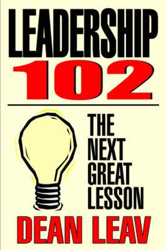 Cover image for Leadership 102: The Next Great Lesson