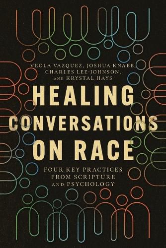 Healing Conversations on Race: Four Key Practices from Scripture and Psychology