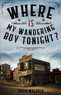 Cover image for Where is My Wandering Boy Tonight?