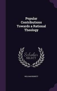 Cover image for Popular Contributions Towards a Rational Theology