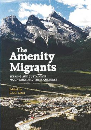 Cover image for Amenity Migrants: Seeking and Sustaining Mountains and Their Cultures