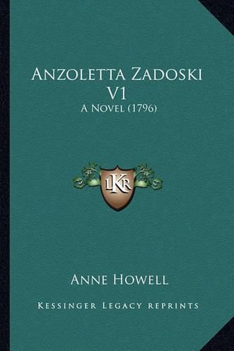 Cover image for Anzoletta Zadoski V1: A Novel (1796)