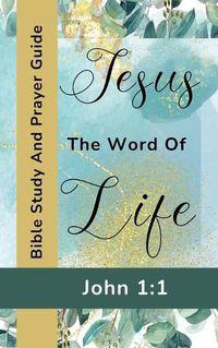 Cover image for Jesus The Word Of Life - John 1