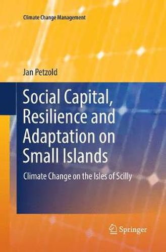 Cover image for Social Capital, Resilience and Adaptation on Small Islands: Climate Change on the Isles of Scilly