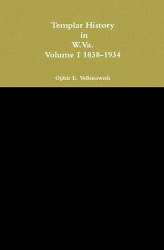 Cover image for Templar History in W.Va. Volume I 1838-1934