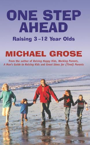 Cover image for One Step Ahead: Raising 3 to 12 Year Olds