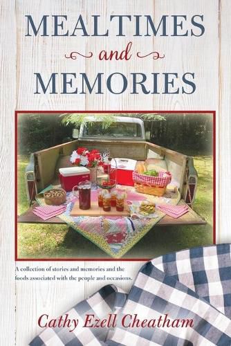 Cover image for Mealtimes and Memories: A collection of stories and memories and the foods associated with the people and occasions.