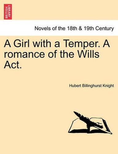 Cover image for A Girl with a Temper. a Romance of the Wills ACT.