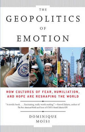 The Geopolitics of Emotion: How Cultures of Fear, Humiliation, and Hope are Reshaping the World