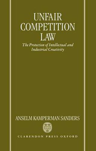 Cover image for Unfair Competition Law: The Protection of Intellectual and Industrial Creativity