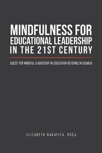 Cover image for Mindfulness for Educational Leadership in the 21st Century: Quest for Mindful Leadership in Education Reforms in Uganda