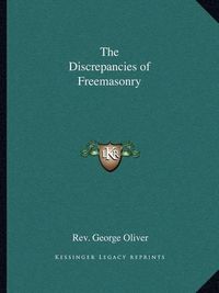 Cover image for The Discrepancies of Freemasonry