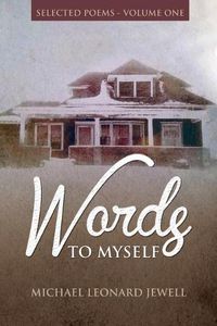 Cover image for Words to Myself: Selected Poetry-Volume One
