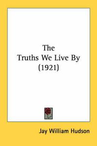 Cover image for The Truths We Live by (1921)