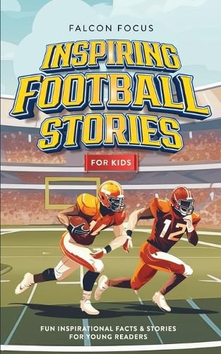 Cover image for Inspiring Football Stories For Kids - Fun, Inspirational Facts & Stories For Young Readers