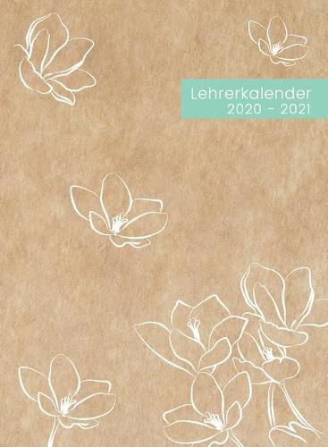 Cover image for Lehrerkalender 2020 2021 A4 Hardcover: Lehrer-Planer 2020/2021 Din A4, Kalender & Planer fur die Unterrichtsvorbereitung, Schuljahr 2020/2021