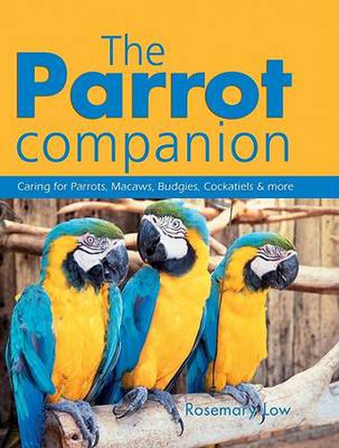 Cover image for The Parrot Companion: Caring for Parrots, Macaws, Budgies, Cockatiels & More