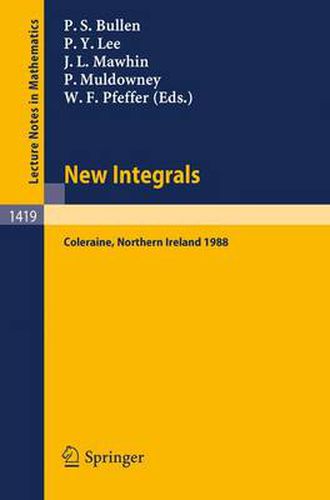 New Integrals: Proceedings of the Henstock Conference held in Coleraine, Northern Ireland, August 9-12, 1988