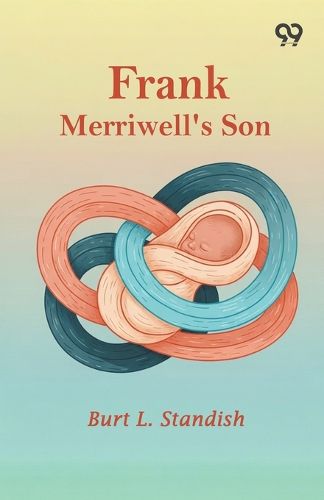 Cover image for Frank Merriwell's SonOr, A Chip Off The Old Block (Edition1)