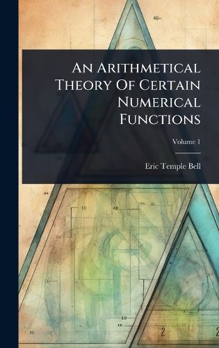 Cover image for An Arithmetical Theory Of Certain Numerical Functions