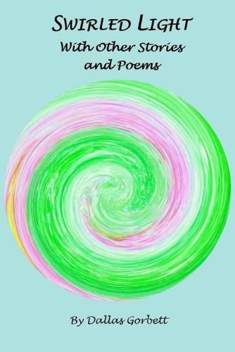 Cover image for Swirled Light With Other Stories and Poems