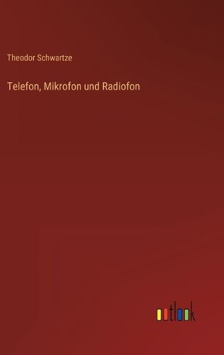 Cover image for Telefon, Mikrofon und Radiofon