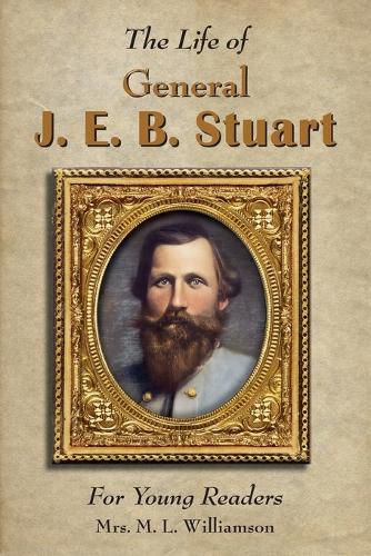 Cover image for Life of General J. E. B. Stuart For Young Readers