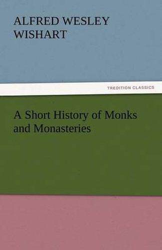 Cover image for A Short History of Monks and Monasteries