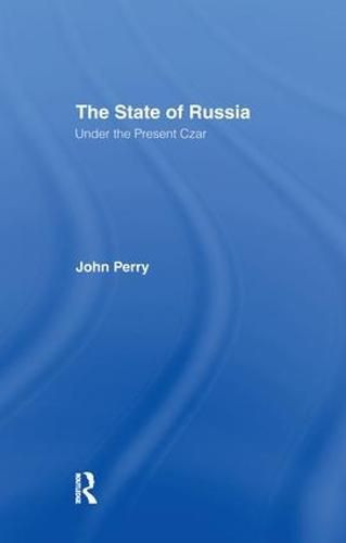 Cover image for The State of Russia Under the Present Czar: Under The Present Czar