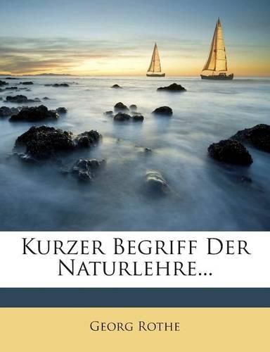 Cover image for Kurzer Begriff Der Naturlehre...