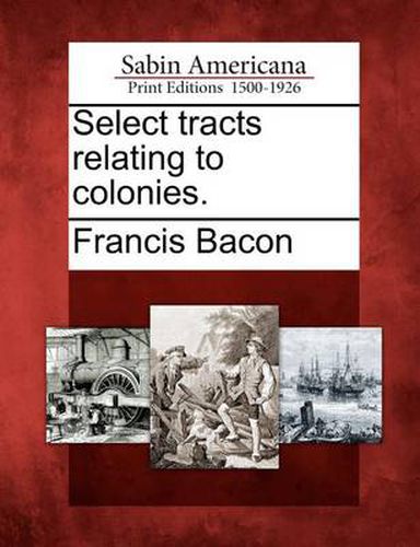 Cover image for Select Tracts Relating to Colonies.