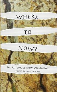 Cover image for Where to Now?: Short Stories from Zimbabwe