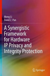 Cover image for A Synergistic Framework for Hardware IP Privacy and Integrity Protection