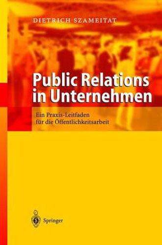 Cover image for Public Relations in Unternehmen: Ein Praxis Leitfaden fur die OEffentlichkeitsarbeit