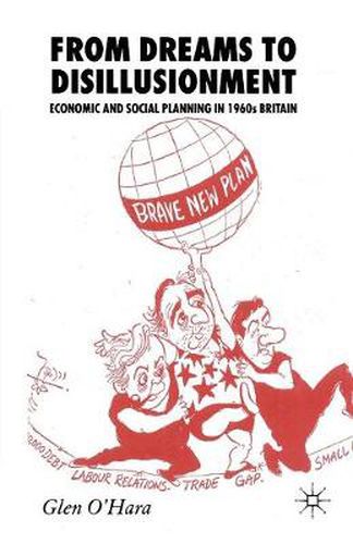 Cover image for From Dreams to Disillusionment: Economic and Social Planning in 1960s Britain