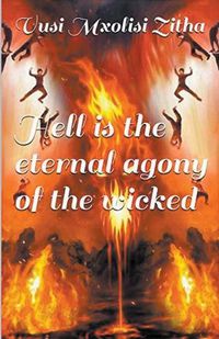 Cover image for Hell Is the Eternal Agony of the Wicked