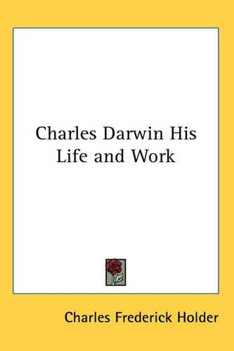 Cover image for Charles Darwin His Life and Work