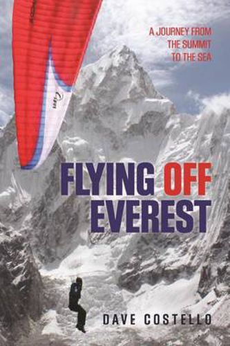 Cover image for Flying Off Everest: A Journey From The Summit To The Sea