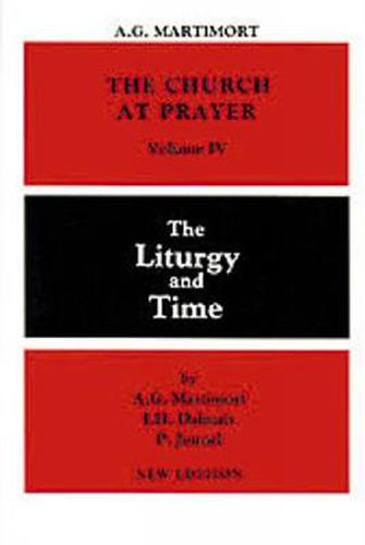 Cover image for The Church at Prayer: Volume IV: The Liturgy and Time