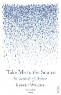 Cover image for Take Me to the Source: In Search of Water