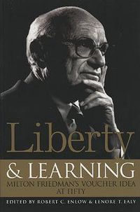 Cover image for Liberty and Learning: Milton Friedman's Voucher Idea at Fifty